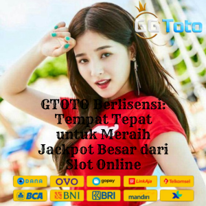 GGTOTO Berlisensi: Tempat Tepat untuk Meraih Jackpot Besar dari Slot Online